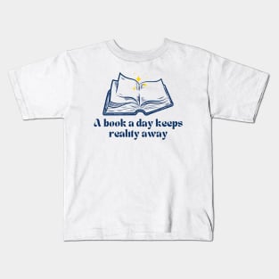 A book a day keeps reality away Kids T-Shirt